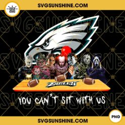 Horror Movies You Can’t Sit With Us Philadelphia Eagles PNG, NFL Football Team Philadelphia Eagles Halloween PNG Designs