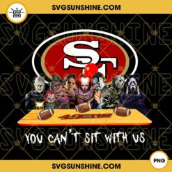 Horror Movies You Can't Sit With Us San Francisco 49ers PNG, NFL Football Team San Francisco 49ers Halloween PNG Designs