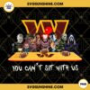 Horror Movies You Can't Sit With Us Washington Commanders PNG, NFL Football Team Washington Commanders Halloween PNG Designs