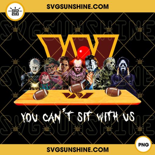 Horror Movies You Can't Sit With Us Washington Commanders PNG, NFL Football Team Washington Commanders Halloween PNG Designs