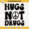 Hugs Not Drugs SVG, Say No To Drugs SVG, Peace Sign SVG, Drug Free SVG