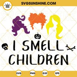 I Smell Children SVG, Sanderson Sisters SVG, Cute Halloween SVG, Hocus Pocus SVG