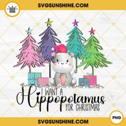 I Want A Hippopotamus For Christmas PNG, Christmas Hippopotamus PNG File Digital Download