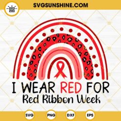 I Wear Red For Red Ribbon Week Rainbow SVG, Drug Free SVG, Red Ribbon Week SVG PNG DXF EPS Cricut