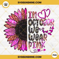 In October We Wear Pink PNG, Breast Cancer Awareness PNG, Sunflower Breast Cancer PNG
