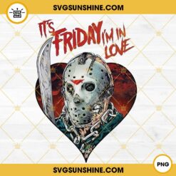 It’s Friday I’m In Love Jason Voorhees PNG, Friday The 13th PNG Digital Download