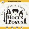 It's Just A Bunch Of Hocus Pocus SVG, Witches SVG, Halloween SVG Cricut File Silhouette