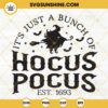 It's Just A Bunch Of Hocus Pocus SVG, Halloween SVG, Witch SVG, Halloween Hocus Pocus Shirt SVG