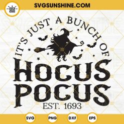 It’s Just A Bunch Of Hocus Pocus SVG, Halloween SVG, Witch SVG, Halloween Hocus Pocus Shirt SVG