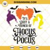 It's Just A Bunch Of Hocus Pocus SVG, Hocus Pocus SVG, Witch Sisters SVG, Halloween SVG