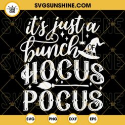 It’s Just A Bunch Of Hocus Pocus SVG, Halloween Shirt SVG PNG DXF EPS Cut Files