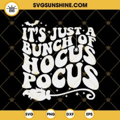 It’s Just A Bunch Of Hocus Pocus SVG, Hocus Pocus Tshirt, Halloween SVG