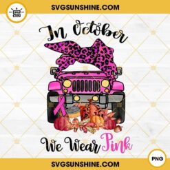 Jeep Leopard Bandana Breast Cancer PNG, In October We Wear Pink Jeep PNG Digital Download