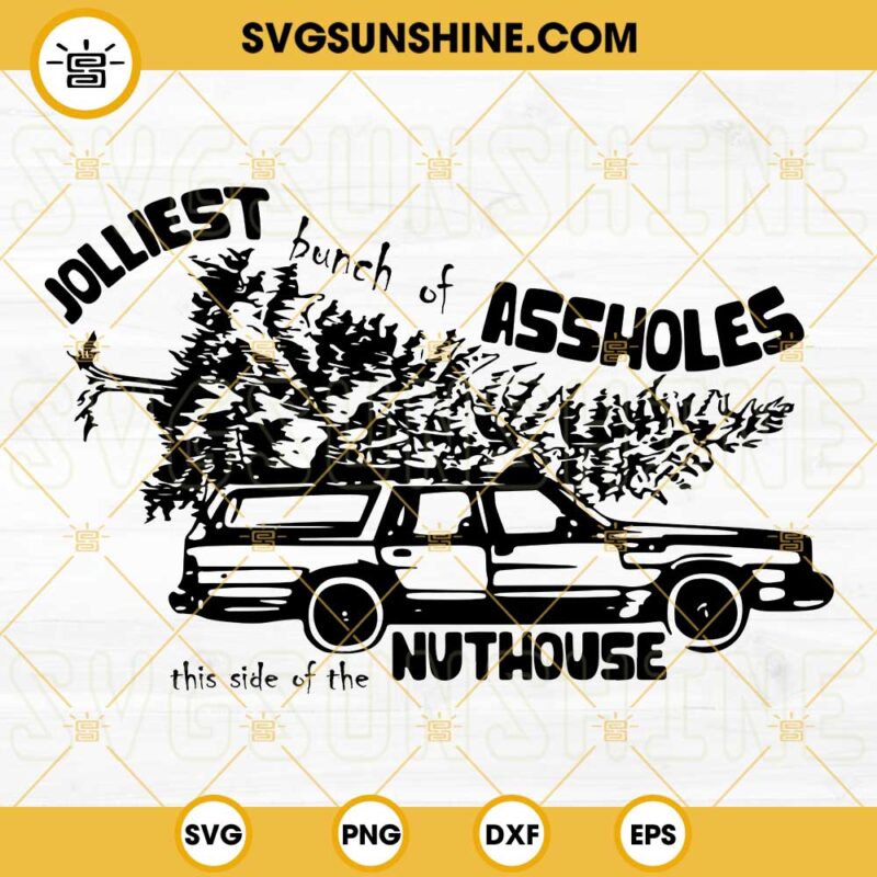 Jolliest Bunch Of Assholes This Side Of The Nuthouse SVG PNG DXF EPS ...