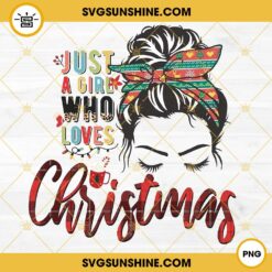 Just A Girl Who Loves Christmas PNG, Messy Bun Christmas PNG