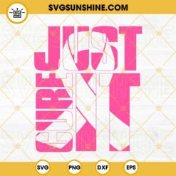 Just Cure It SVG, Breast Cancer Ribbon SVG PNG DXF EPS Files