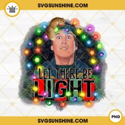Let There Be Light Christmas Vacation Clark Griswold PNG, Clark Griswold PNG