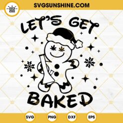 Let's Get Baked SVG, Gingerbread Cookie Smoke Weed Christmas SVG PNG DXF EPS Cricut Silhouette