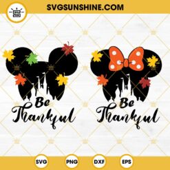 Mickey Minnie Be Thankful SVG Bundle, Mouse Heads Castle Fall Thanksgiving SVG, Be Thankful SVG