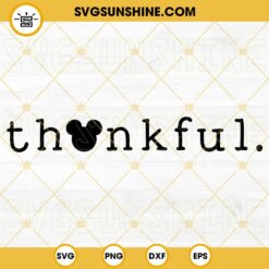Mickey Thankful SVG, Mickey Thanksgiving SVG, Fall, Autumn SVG PNG DXF EPS Cricut Silhouette Vector Clipart
