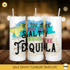 If You Are Going To Be Salty Bring The Tequila 20oz Tumbler Template PNG File Digital Download