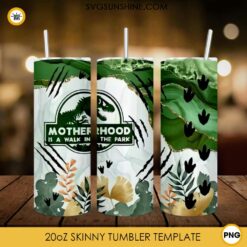 Mother Hood Is A Walk In The Park 20oz Skinny Tumbler PNG, Jurassic Park Mother Day Tumbler PNG File Digital Download