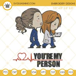 Greys Anatomy Embroidery Designs, You’re My Person Embroidery Design File
