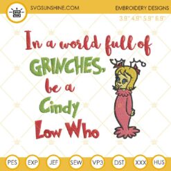 In A World Full Of Grinches Be A Cindy Lou Who Embroidery Design File