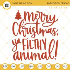 Merry Christmas Ya Filthy Animal Embroidery Designs, Christmas Embroidery Design