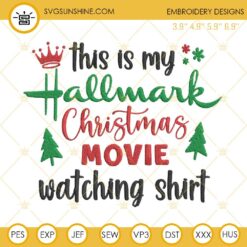 This Is My Hallmark Christmas Movie Watching Shirt Embroidery Files