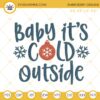 Baby It's Cold Outside Christmas Machine Embroidery Designs