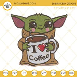 Baby Yoda I Love Coffee Embroidery Design File