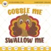 Gobble Me Swallow Me Turkey Embroidery Designs, Turkey Thanksgiving Embroidery Design Files