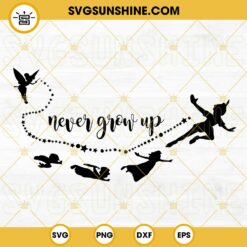 Never Grow Up Peter Pan SVG, Flying SVG, Disney SVG