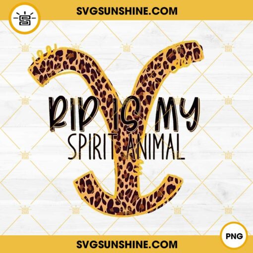 Rip Is My Spirit Animal Leopard PNG, Yellowstone Leopard PNG Digital Download