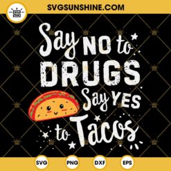 Say No To Drugs SVG, Say Yes To Tacos SVG, Red Ribbon Week SVG