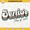 Senior 2023 SVG, Senior 2023 Shirts, Senior Class Of 2023 SVG