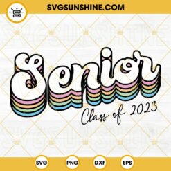 Senior 2023 SVG, Senior 2023 Shirts, Senior Class Of 2023 SVG