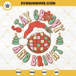 Stay Groovy And Bright Christmas SVG PNG DXF EPS Cut Files Cricut Silhouette