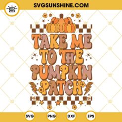 Take Me To The Pumpkin Patch SVG, Fall Pumpkin Halloween SVG PNG DXF EPS Cut Files