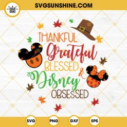 Thankful Grateful Blessed And Disney Obsessed SVG, Fall Autumn SVG, Disney Thanksgiving SVG PNG DXF EPS