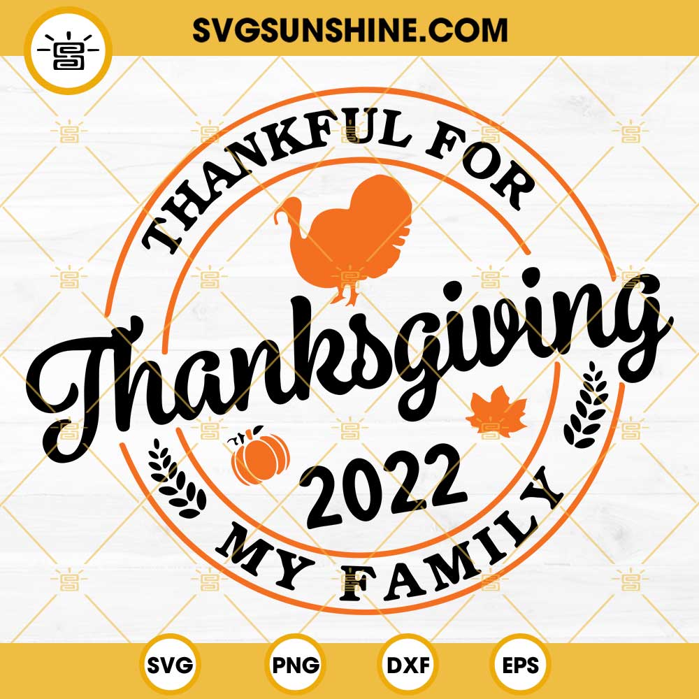 Thanksgiving 2022 Family SVG, Thankful For My Family SVG, Thanksgiving
