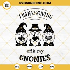 Thanksgiving With My Gnomies SVG, Gnome Thanksgiving SVG PNG DXF EPS Files