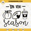 Tis The Season Fall Football Coffee SVG EPS DXF PNG Instant Download Cut File