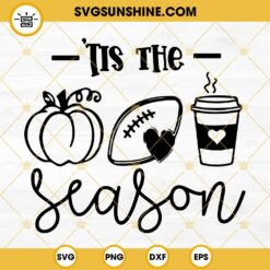Tis The Season Fall Football Coffee SVG EPS DXF PNG Instant Download Cut File