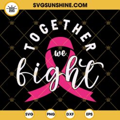 Together We Fight Breast Cancer Awareness SVG PNG DXF EPS Cut Files