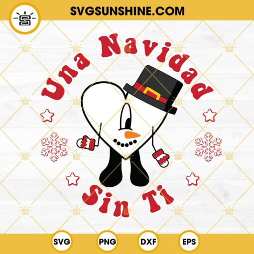 Una Navidad Sin Ti SVG, Bad Bunny Heart Snowman Christmas SVG, Bad Bunny Christmas SVG