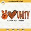 Unity Day SVG, Peace Love Unity SVG, End Bullying SVG