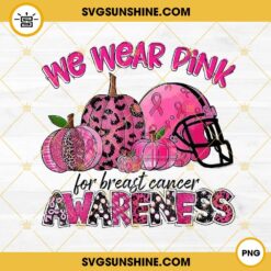 We Wear Pink For Breast Cancer Awareness PNG, Football Breast Cancer Leopard pumpkin PNG Digital Download