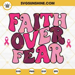 Faith Over Fear Breast Cancer SVG PNG DXF EPS Cut Files